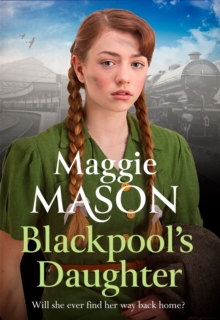 Blackpool's Daughter : Heartwarming and hopeful, by bestselling author Mary Wood writing as Maggie Mason, Paperback / softback Book Blackpool's Daughter : Heartwarming and hopeful, by bestselling author Mary Wood writing as Maggie Mason, Paperback / softback Book