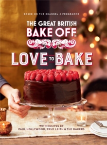 The Great British Bake Off: Love to Bake, Hardback Book The Great British Bake Off: Love to Bake, Hardback Book