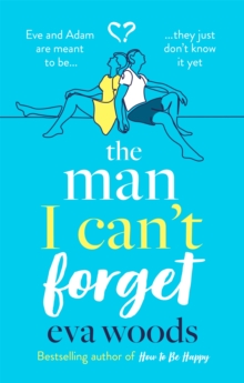 The Man I Can't Forget : Eve and Adam are meant to be, they just don't know it yet., Paperback / softback Book The Man I Can't Forget : Eve and Adam are meant to be, they just don't know it yet., Paperback / softback Book