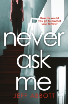 Never Ask Me : The heart-stopping thriller with a twist you won't see coming, Paperback / softback Book Never Ask Me : The heart-stopping thriller with a twist you won't see coming, Paperback / softback Book