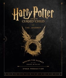 Harry Potter and the Cursed Child: The Journey : Behind the Scenes of the Award-Winning Stage Production, Hardback Book Harry Potter and the Cursed Child: The Journey : Behind the Scenes of the Award-Winning Stage Production, Hardback Book