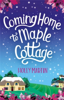 Coming Home to Maple Cottage : The perfect cosy feel good romance, Paperback / softback Book Coming Home to Maple Cottage : The perfect cosy feel good romance, Paperback / softback Book