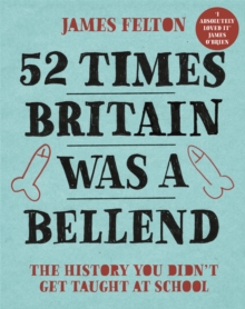 52 Times Britain was a Bellend : The History You Didn't Get Taught At School, Hardback Book 52 Times Britain was a Bellend : The History You Didn't Get Taught At School, Hardback Book