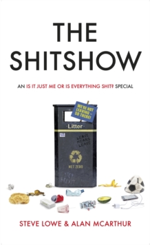 The Shitshow : An 'Is It Just Me Or Is Everything Shit?' Special, Hardback Book The Shitshow : An 'Is It Just Me Or Is Everything Shit?' Special, Hardback Book