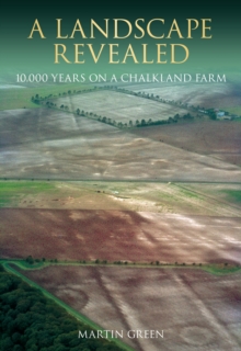 A Landscape Revealed : 10,000 Years on a Chalkland Farm, Paperback Book A Landscape Revealed : 10,000 Years on a Chalkland Farm, Paperback Book