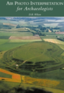 Air Photo Interpretation for Archaeologists, Paperback Book Air Photo Interpretation for Archaeologists, Paperback Book