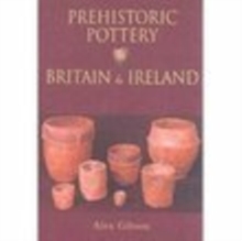 Prehistoric Pottery in Britain & Ireland, Paperback Book Prehistoric Pottery in Britain & Ireland, Paperback Book