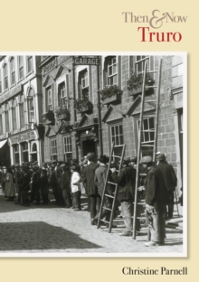 Truro Then & Now, Paperback / softback Book Truro Then & Now, Paperback / softback Book