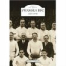 Swansea Rugby Football Club 1873-1945 : Images of Sport, Paperback / softback Book Swansea Rugby Football Club 1873-1945 : Images of Sport, Paperback / softback Book