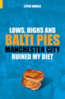 Lows, Highs and Balti Pies, Paperback Book Lows, Highs and Balti Pies, Paperback Book