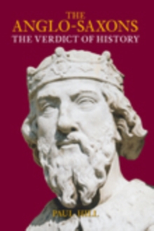 The Anglo-Saxons : The Verdict of History, Paperback / softback Book The Anglo-Saxons : The Verdict of History, Paperback / softback Book