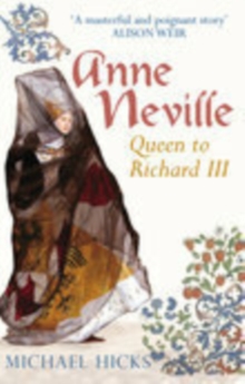 Anne Neville : Queen to Richard III, Paperback Book Anne Neville : Queen to Richard III, Paperback Book
