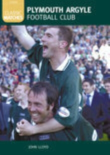 Plymouth Argyle : Classic Matches, Hardback Book Plymouth Argyle : Classic Matches, Hardback Book