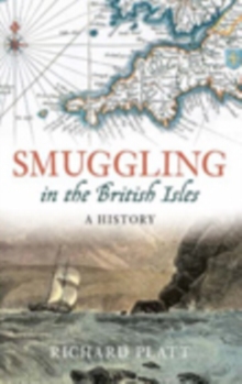 Smuggling in the British Isles : A History, Hardback Book Smuggling in the British Isles : A History, Hardback Book