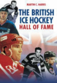 The British Ice Hockey Hall of Fame, Paperback / softback Book The British Ice Hockey Hall of Fame, Paperback / softback Book