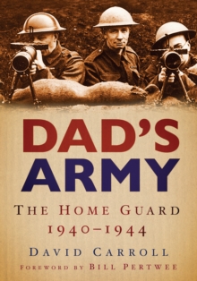 Dad's Army : The Home Guard 1940-1944, Paperback / softback Book Dad's Army : The Home Guard 1940-1944, Paperback / softback Book