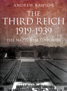 The Third Reich 1919-1939 : The Nazis' Rise to Power, Paperback / softback Book The Third Reich 1919-1939 : The Nazis' Rise to Power, Paperback / softback Book