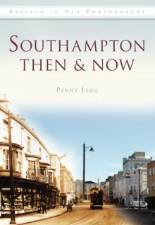Southampton Then & Now, Paperback / softback Book Southampton Then & Now, Paperback / softback Book