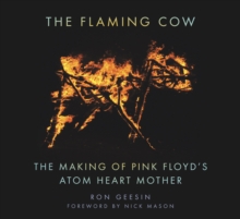 The Flaming Cow : The Making of Pink Floyd's Atom Heart Mother, Hardback Book The Flaming Cow : The Making of Pink Floyd's Atom Heart Mother, Hardback Book