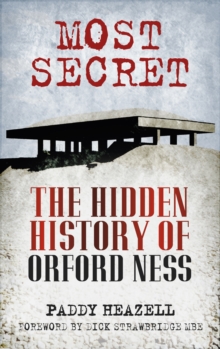 Most Secret : The Hidden History of Orford Ness, Paperback Book Most Secret : The Hidden History of Orford Ness, Paperback Book