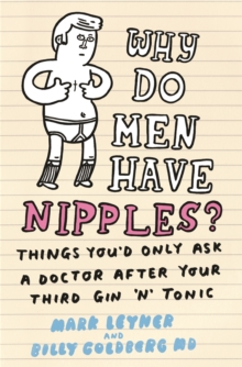 Why Do Men Have Nipples? : Things You'd Only Ask a Doctor After Your Third Gin `n' Tonic, Paperback Book Why Do Men Have Nipples? : Things You'd Only Ask a Doctor After Your Third Gin `n' Tonic, Paperback Book