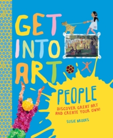 Get Into Art: People : Discover Great Art - and Create Your Own!, Hardback Book Get Into Art: People : Discover Great Art - and Create Your Own!, Hardback Book