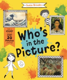Who's in the Picture? : Take a closer look at over 20 famous paintings, Hardback Book Who's in the Picture? : Take a closer look at over 20 famous paintings, Hardback Book