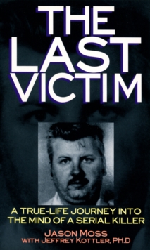 The Last Victim : A True-life Journey into the Mind of the Serial Killer, Paperback Book The Last Victim : A True-life Journey into the Mind of the Serial Killer, Paperback Book