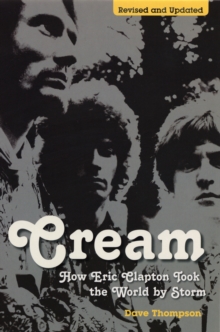Cream: How Eric Clapton Took the World by Storm, Paperback Book Cream: How Eric Clapton Took the World by Storm, Paperback Book