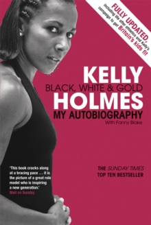 Kelly Holmes : Black, White & Gold - My Autobiography, Paperback Book Kelly Holmes : Black, White & Gold - My Autobiography, Paperback Book