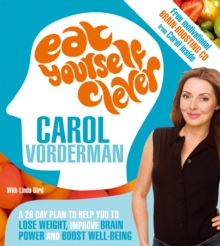 Eat Yourself Clever : A 28-Day Plan to Help you Lose Weight, Improve Brain Power and Boost Wellbeing, Paperback Book Eat Yourself Clever : A 28-Day Plan to Help you Lose Weight, Improve Brain Power and Boost Wellbeing, Paperback Book