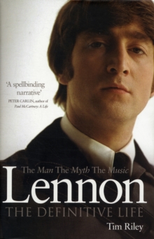 Lennon : The Man, the Myth, the Music - The Definitive Life, Hardback Book Lennon : The Man, the Myth, the Music - The Definitive Life, Hardback Book