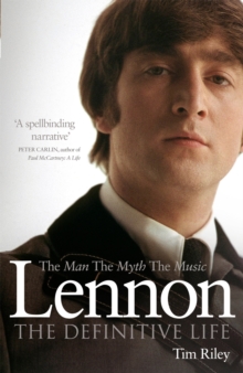 Lennon : The Man, the Myth, the Music - The Definitive Life, Paperback Book Lennon : The Man, the Myth, the Music - The Definitive Life, Paperback Book