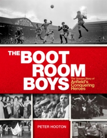 The Boot Room Boys : The Unseen Story of Anfield's Conquering Heroes, Hardback Book The Boot Room Boys : The Unseen Story of Anfield's Conquering Heroes, Hardback Book