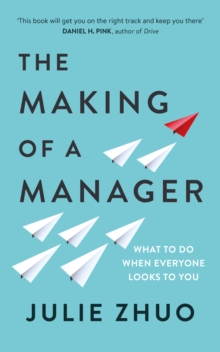 The Making of a Manager : What to Do When Everyone Looks to You, Paperback / softback Book The Making of a Manager : What to Do When Everyone Looks to You, Paperback / softback Book