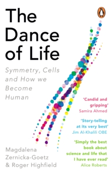 The Dance of Life : Symmetry, Cells and How We Become Human, Paperback / softback Book The Dance of Life : Symmetry, Cells and How We Become Human, Paperback / softback Book