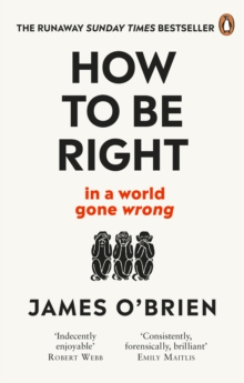 How To Be Right : ... in a world gone wrong, Paperback / softback Book How To Be Right : ... in a world gone wrong, Paperback / softback Book
