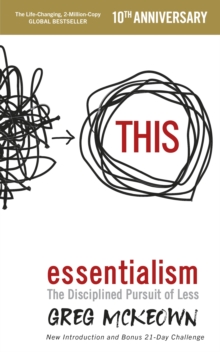 Essentialism : The Disciplined Pursuit of Less, Paperback / softback Book Essentialism : The Disciplined Pursuit of Less, Paperback / softback Book