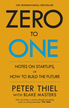Zero to One : Notes on Start Ups, or How to Build the Future, Paperback Book Zero to One : Notes on Start Ups, or How to Build the Future, Paperback Book