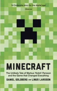Minecraft : The Unlikely Tale of Markus 'Notch' Persson and the Game that Changed Everything, Paperback Book Minecraft : The Unlikely Tale of Markus 'Notch' Persson and the Game that Changed Everything, Paperback Book