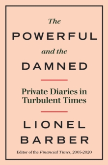 The Powerful and the Damned : Private Diaries in Turbulent Times, Hardback Book The Powerful and the Damned : Private Diaries in Turbulent Times, Hardback Book