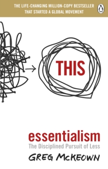 Essentialism : The Disciplined Pursuit of Less, Paperback / softback Book Essentialism : The Disciplined Pursuit of Less, Paperback / softback Book