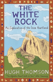 The White Rock : An Exploration of the Inca Heartland, Paperback Book The White Rock : An Exploration of the Inca Heartland, Paperback Book