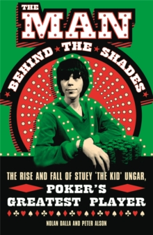 The Man Behind the Shades : The Rise and Fall of Poker's Greatest Player, Paperback Book The Man Behind the Shades : The Rise and Fall of Poker's Greatest Player, Paperback Book
