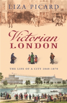 Victorian London : The Life of a City 1840-1870