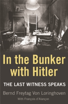 In the Bunker with Hitler : The Last Witness Speaks, Paperback Book In the Bunker with Hitler : The Last Witness Speaks, Paperback Book
