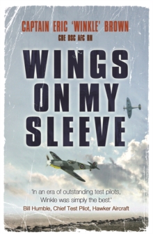 Wings on My Sleeve : The World's Greatest Test Pilot tells his story, Paperback / softback Book Wings on My Sleeve : The World's Greatest Test Pilot tells his story, Paperback / softback Book