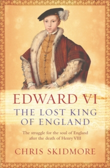 Edward VI : The Lost King of England, Paperback Book Edward VI : The Lost King of England, Paperback Book