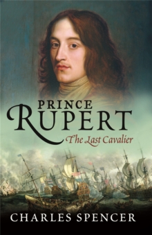 Prince Rupert : The Last Cavalier, Paperback / softback Book Prince Rupert : The Last Cavalier, Paperback / softback Book