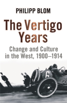 The Vertigo Years : Change And Culture In The West, 1900-1914, Paperback Book The Vertigo Years : Change And Culture In The West, 1900-1914, Paperback Book
